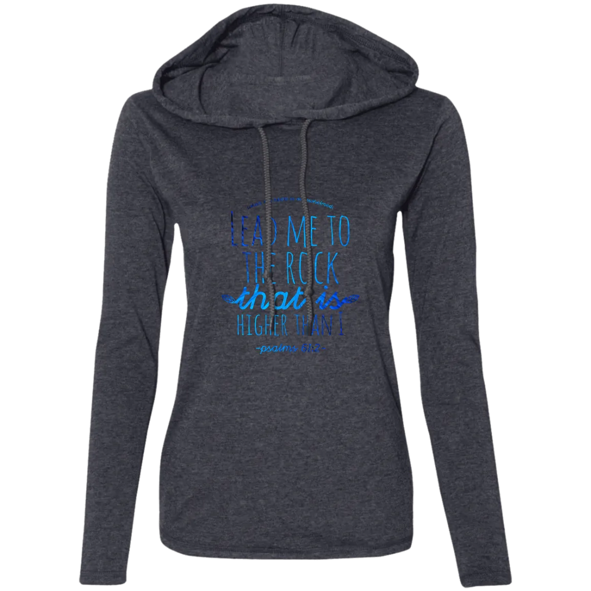 Bible Verse Ladies' Long Sleeve T-Shirt Hoodie - Lead Me To The Rock That Is Higher Than I ~Psalm 61:2~ Design 7