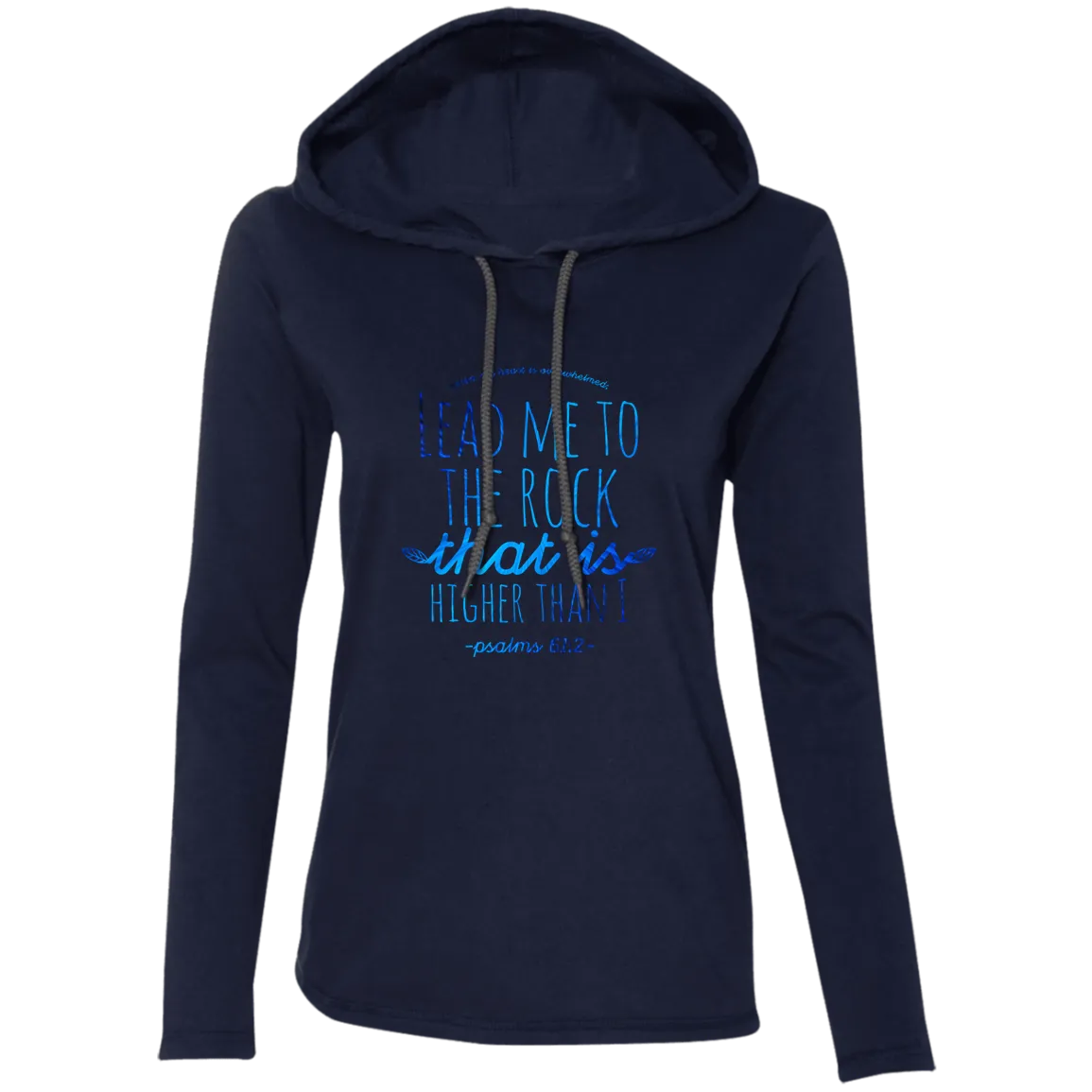 Bible Verse Ladies' Long Sleeve T-Shirt Hoodie - Lead Me To The Rock That Is Higher Than I ~Psalm 61:2~ Design 7